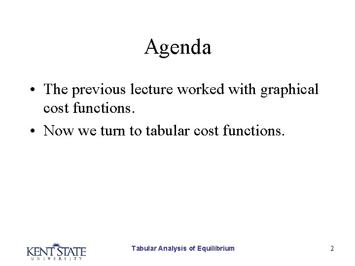 Agenda • The previous lecture worked with graphical cost functions. • Now we turn