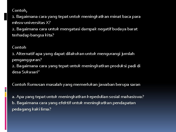 Contoh, 1. Bagaimana cara yang tepat untuk meningkatkan minat baca para mhsw universitas X?