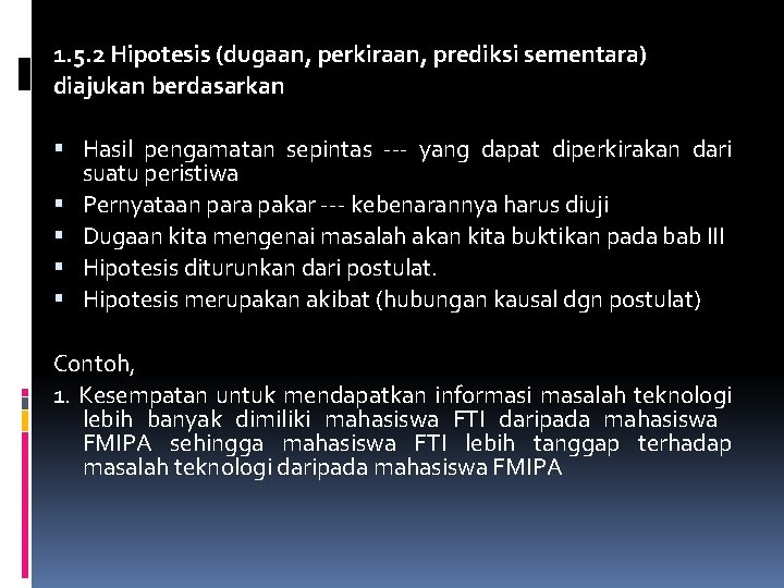 1. 5. 2 Hipotesis (dugaan, perkiraan, prediksi sementara) diajukan berdasarkan Hasil pengamatan sepintas ---