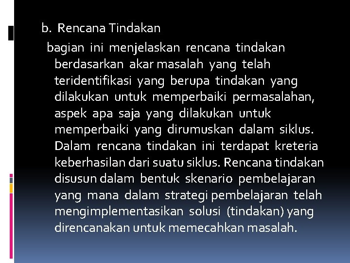 b. Rencana Tindakan bagian ini menjelaskan rencana tindakan berdasarkan akar masalah yang telah teridentifikasi