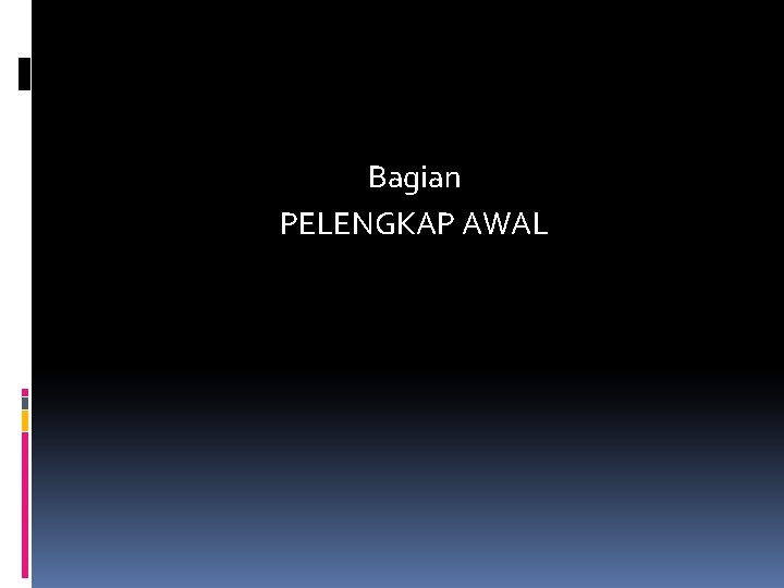 Bagian PELENGKAP AWAL 