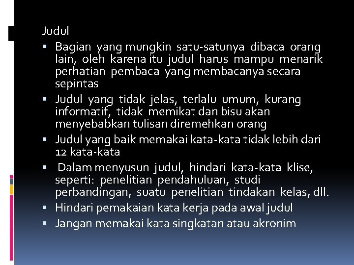 Judul Bagian yang mungkin satu-satunya dibaca orang lain, oleh karena itu judul harus mampu