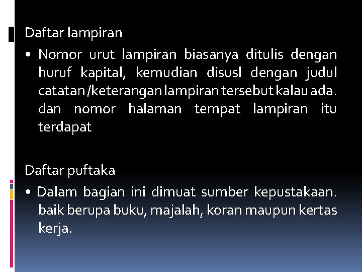 Daftar lampiran • Nomor urut lampiran biasanya ditulis dengan huruf kapital, kemudian disusl dengan