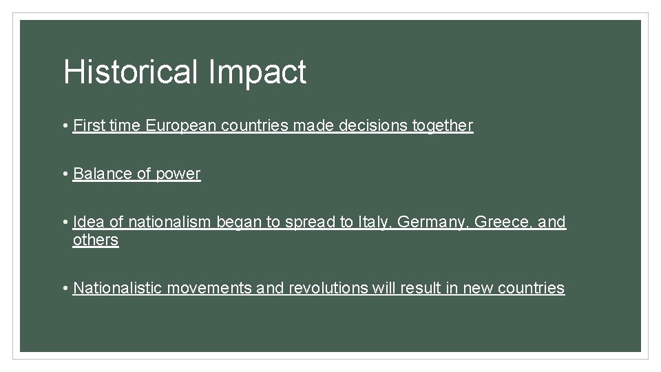 Historical Impact • First time European countries made decisions together • Balance of power