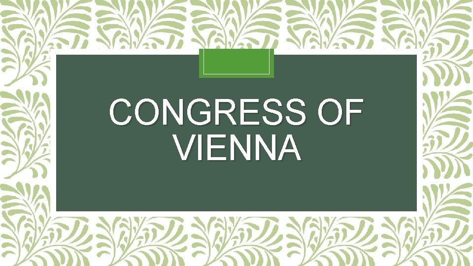 CONGRESS OF VIENNA 