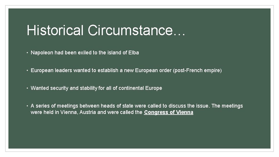 Historical Circumstance… • Napoleon had been exiled to the island of Elba • European