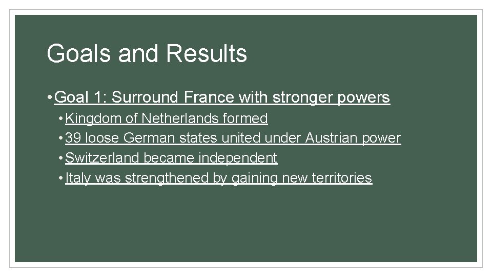 Goals and Results • Goal 1: Surround France with stronger powers • Kingdom of