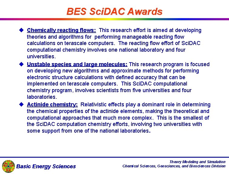 BES Sci. DAC Awards u Chemically reacting flows: This research effort is aimed at