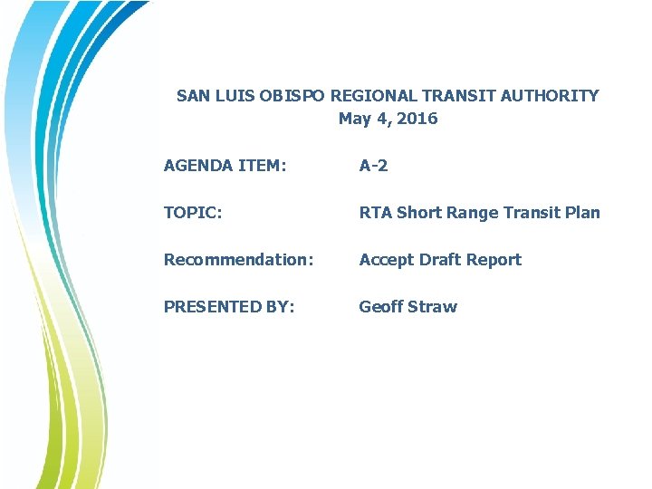 SAN LUIS OBISPO REGIONAL TRANSIT AUTHORITY May 4, 2016 AGENDA ITEM: A-2 TOPIC: RTA