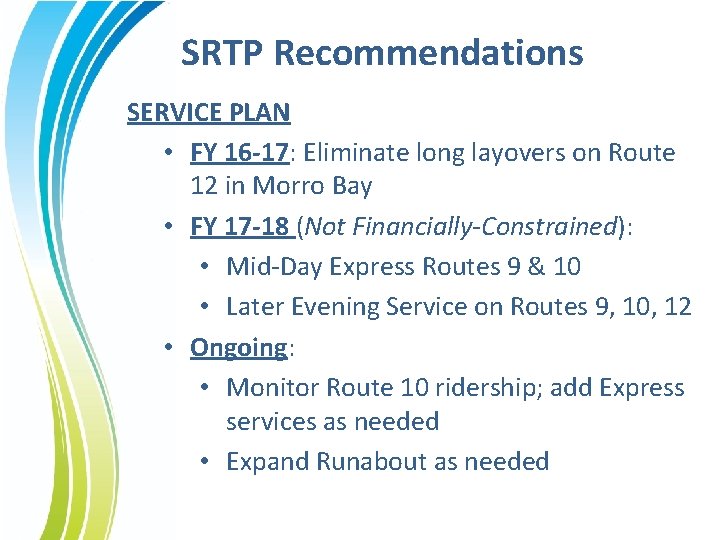 SRTP Recommendations SERVICE PLAN • FY 16 -17: Eliminate long layovers on Route 12