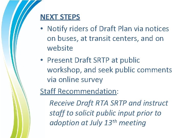 NEXT STEPS • Notify riders of Draft Plan via notices on buses, at transit