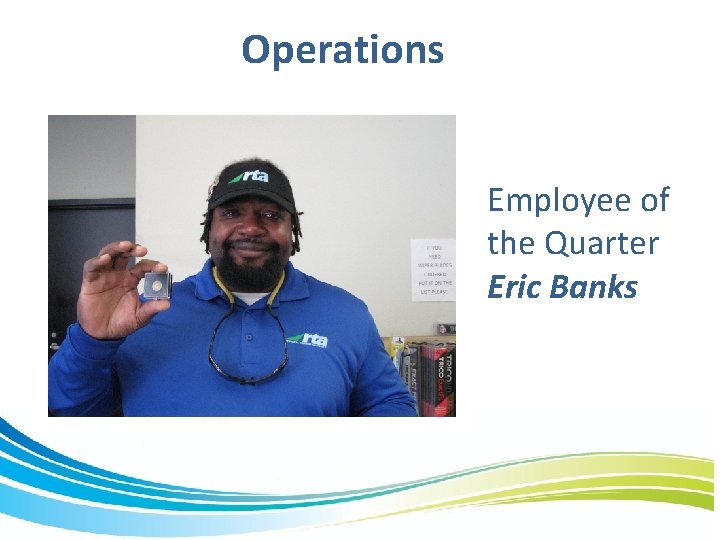 Operations Employee of the Quarter Eric Banks 