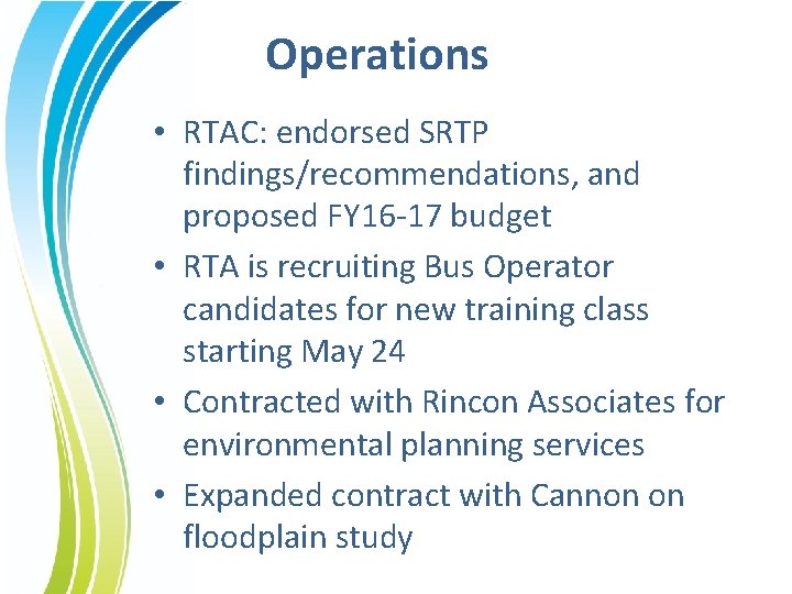 Operations • RTAC: endorsed SRTP findings/recommendations, and proposed FY 16 -17 budget • RTA