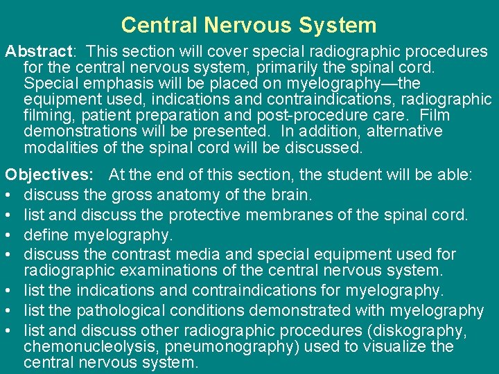 Central Nervous System Abstract: This section will cover special radiographic procedures for the central