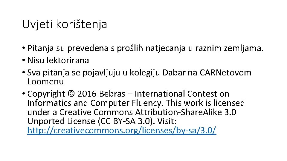 Uvjeti korištenja • Pitanja su prevedena s prošlih natjecanja u raznim zemljama. • Nisu