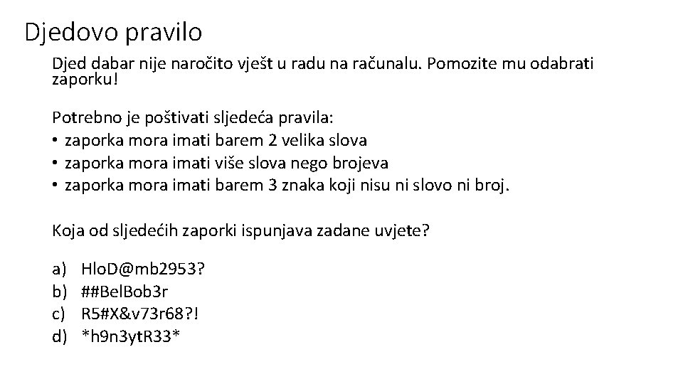 Djedovo pravilo Djed dabar nije naročito vješt u radu na računalu. Pomozite mu odabrati