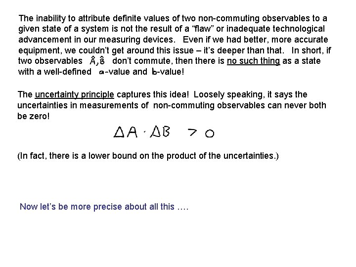 The inability to attribute definite values of two non-commuting observables to a given state