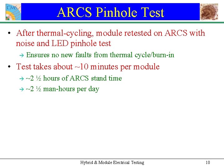 ARCS Pinhole Test • After thermal-cycling, module retested on ARCS with noise and LED