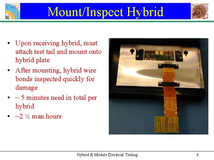 Mount/Inspect Hybrid • Upon receiving hybrid, must attach test tail and mount onto hybrid