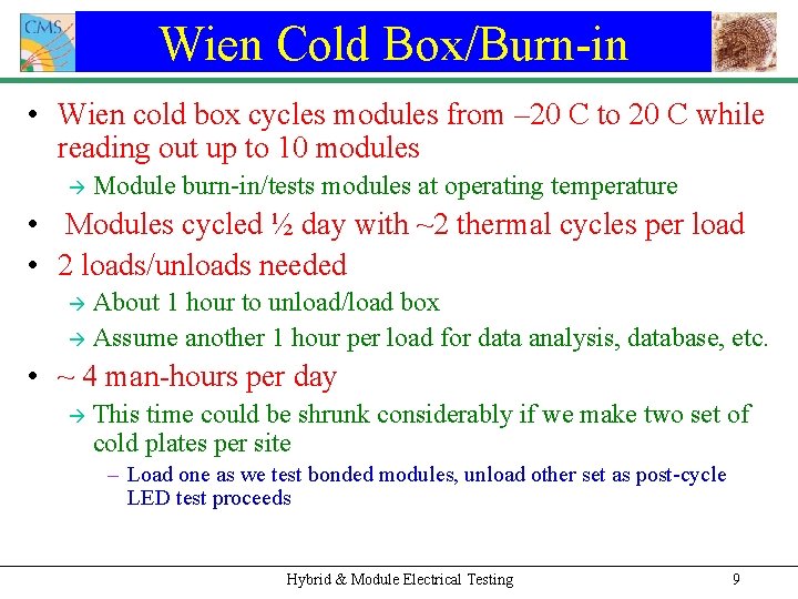 Wien Cold Box/Burn-in • Wien cold box cycles modules from – 20 C to