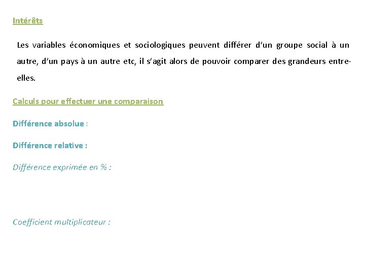 Intérêts Les variables économiques et sociologiques peuvent différer d’un groupe social à un autre,