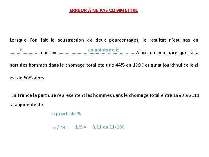 ERREUR À NE PAS COMMETTRE Lorsque l’on fait la soustraction de deux pourcentages, le