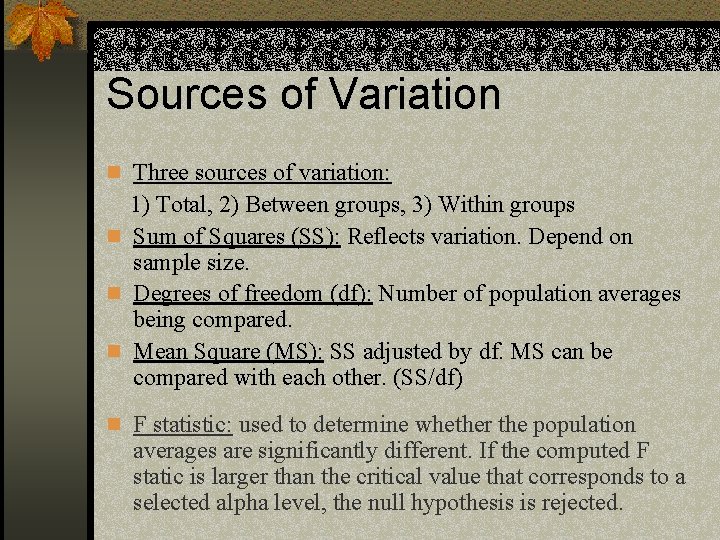Sources of Variation n Three sources of variation: 1) Total, 2) Between groups, 3)