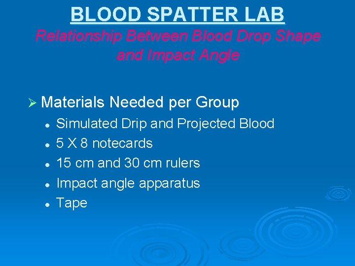 BLOOD SPATTER LAB Relationship Between Blood Drop Shape and Impact Angle Ø Materials Needed