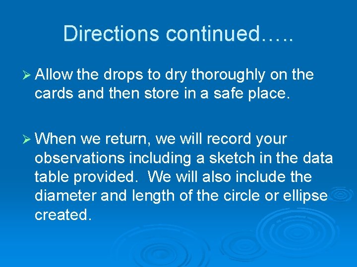 Directions continued…. . Ø Allow the drops to dry thoroughly on the cards and