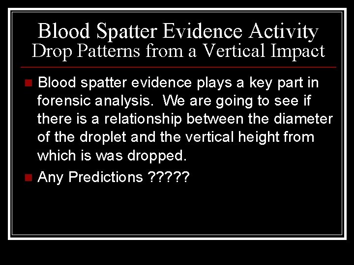 Blood Spatter Evidence Activity Drop Patterns from a Vertical Impact Blood spatter evidence plays