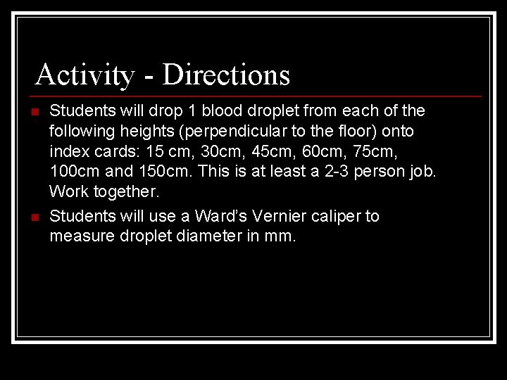Activity - Directions n n Students will drop 1 blood droplet from each of