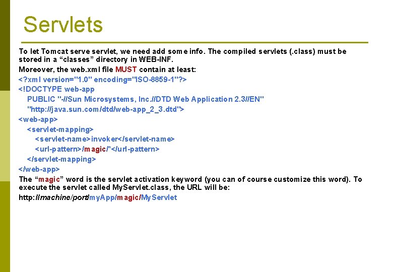 Servlets To let Tomcat serve servlet, we need add some info. The compiled servlets