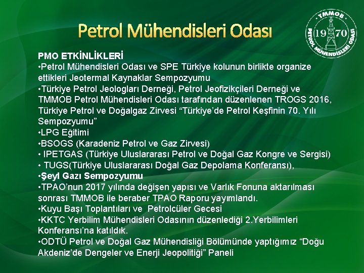 Petrol Mühendisleri Odası PMO ETKİNLİKLERİ • Petrol Mühendisleri Odası ve SPE Türkiye kolunun birlikte