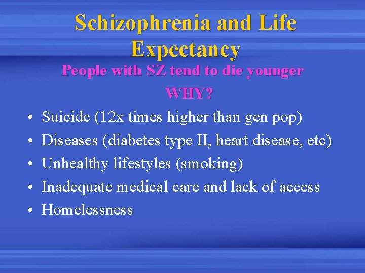 Schizophrenia and Life Expectancy • • • People with SZ tend to die younger