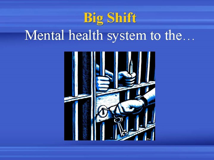 Big Shift Mental health system to the… 