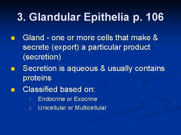 3. Glandular Epithelia p. 106 n n n Gland - one or more cells