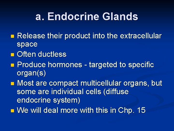 a. Endocrine Glands Release their product into the extracellular space n Often ductless n