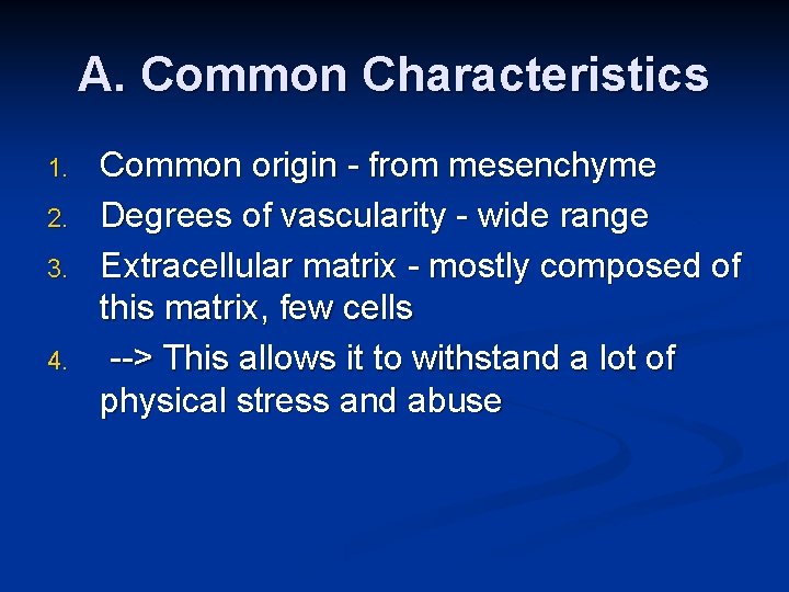A. Common Characteristics 1. 2. 3. 4. Common origin - from mesenchyme Degrees of