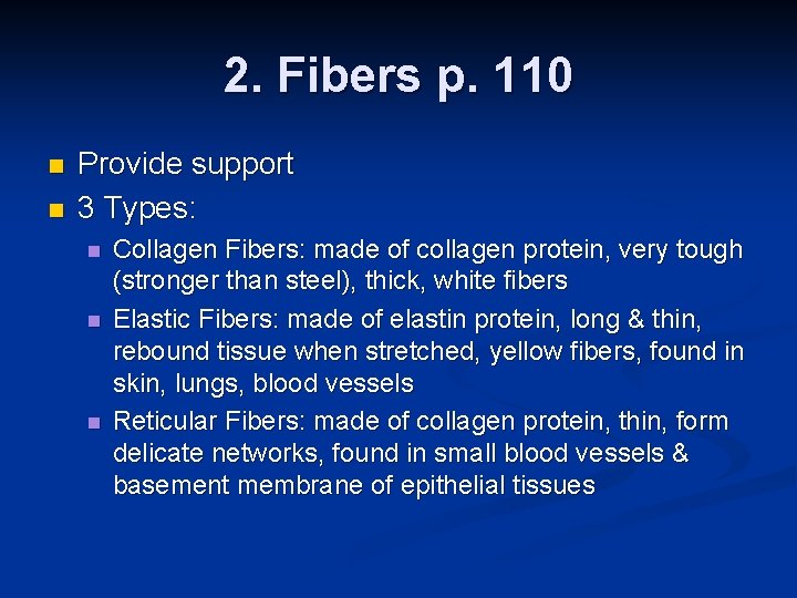 2. Fibers p. 110 n n Provide support 3 Types: n n n Collagen