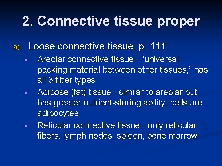 2. Connective tissue proper Loose connective tissue, p. 111 a) § § § Areolar