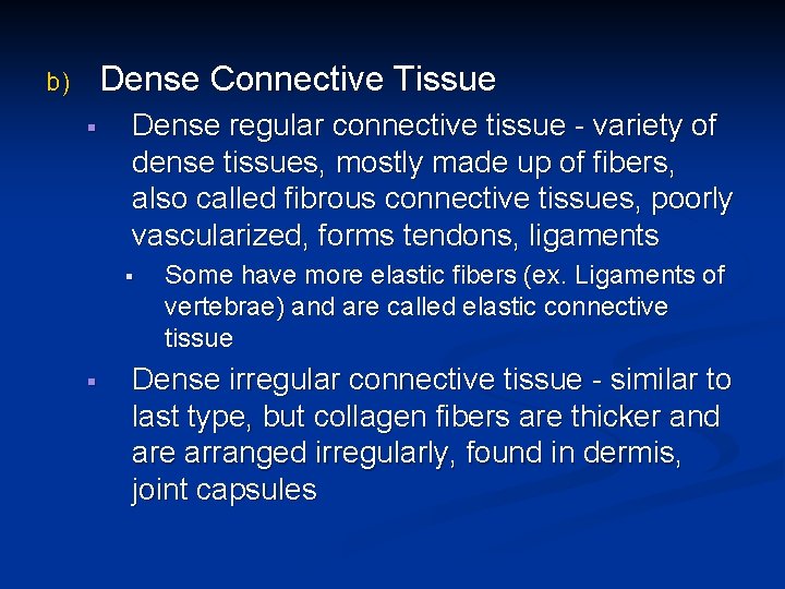 Dense Connective Tissue b) § Dense regular connective tissue - variety of dense tissues,