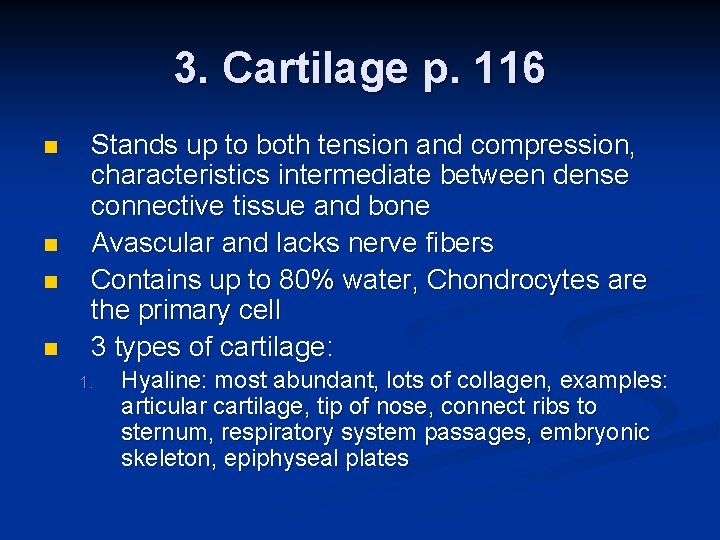 3. Cartilage p. 116 n n Stands up to both tension and compression, characteristics