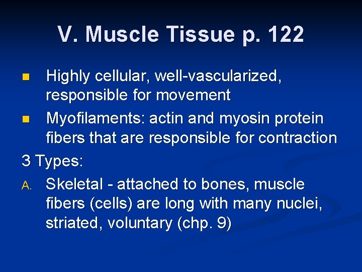 V. Muscle Tissue p. 122 Highly cellular, well-vascularized, responsible for movement n Myofilaments: actin