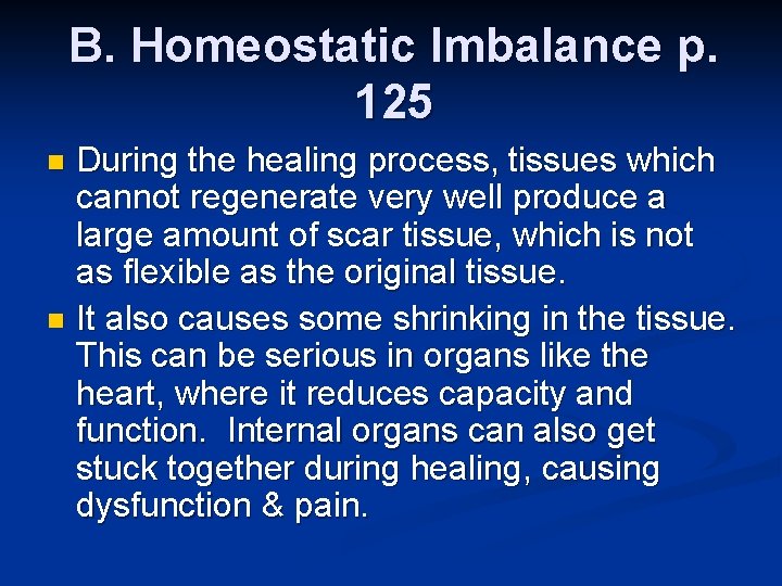B. Homeostatic Imbalance p. 125 During the healing process, tissues which cannot regenerate very