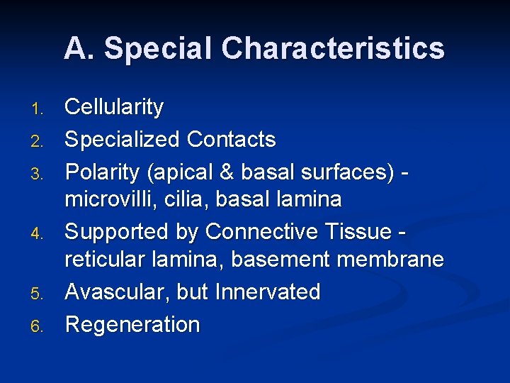 A. Special Characteristics 1. 2. 3. 4. 5. 6. Cellularity Specialized Contacts Polarity (apical
