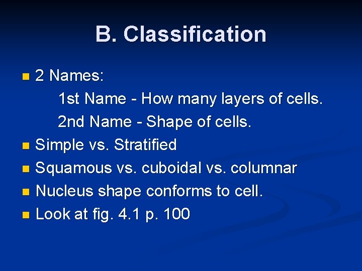 B. Classification 2 Names: 1 st Name - How many layers of cells. 2