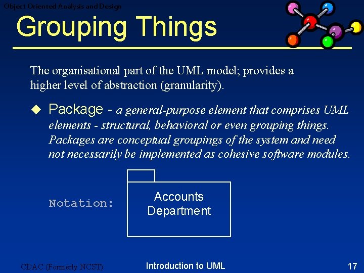 Object Oriented Analysis and Design Grouping Things The organisational part of the UML model; Object Oriented Analysis and Design Grouping Things The organisational part of the UML model;