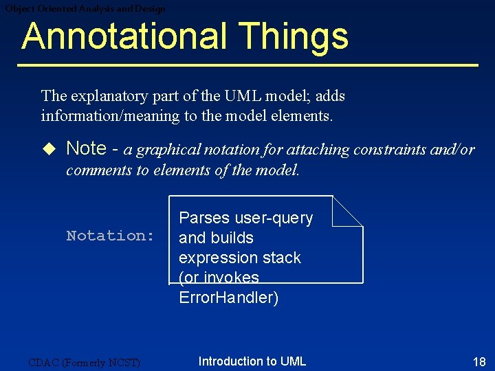 Object Oriented Analysis and Design Annotational Things The explanatory part of the UML model; Object Oriented Analysis and Design Annotational Things The explanatory part of the UML model;