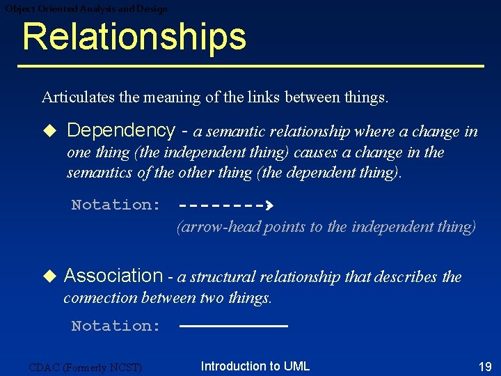 Object Oriented Analysis and Design Relationships Articulates the meaning of the links between things. Object Oriented Analysis and Design Relationships Articulates the meaning of the links between things.