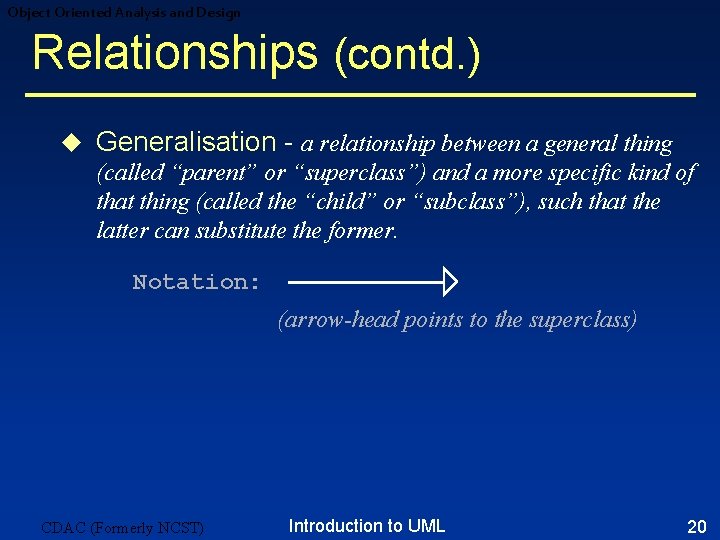 Object Oriented Analysis and Design Relationships (contd. ) u Generalisation - a relationship between Object Oriented Analysis and Design Relationships (contd. ) u Generalisation - a relationship between